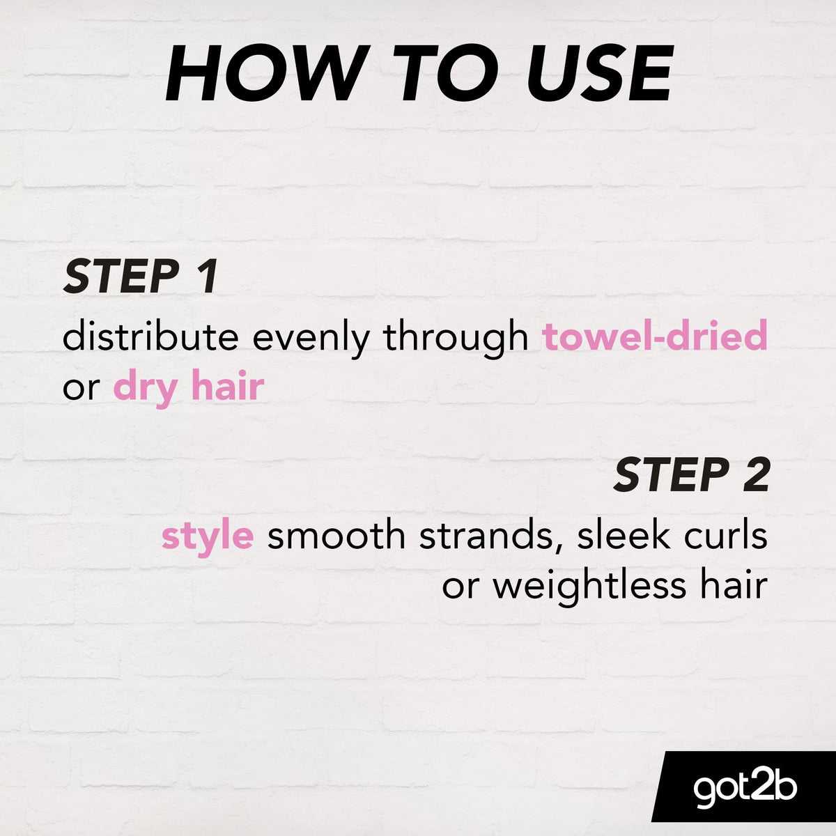 got2b Smooth Operator how to use graphic: distribute through towel-dried or dry hair, then style