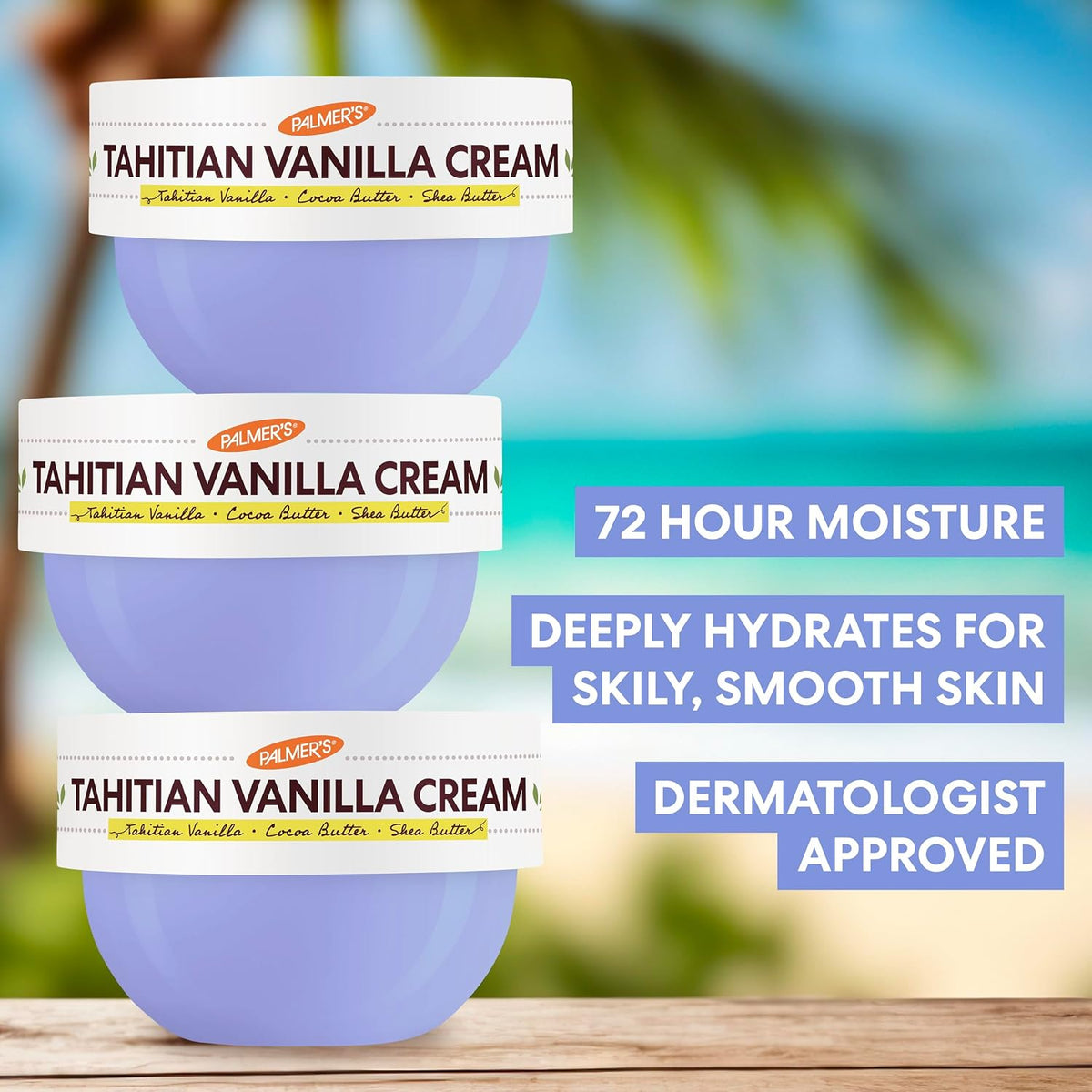 Three Palmer's Tahitian Vanilla Cream tubs stacked against a beach background with 72 hour moisture and dermatologist approved callouts